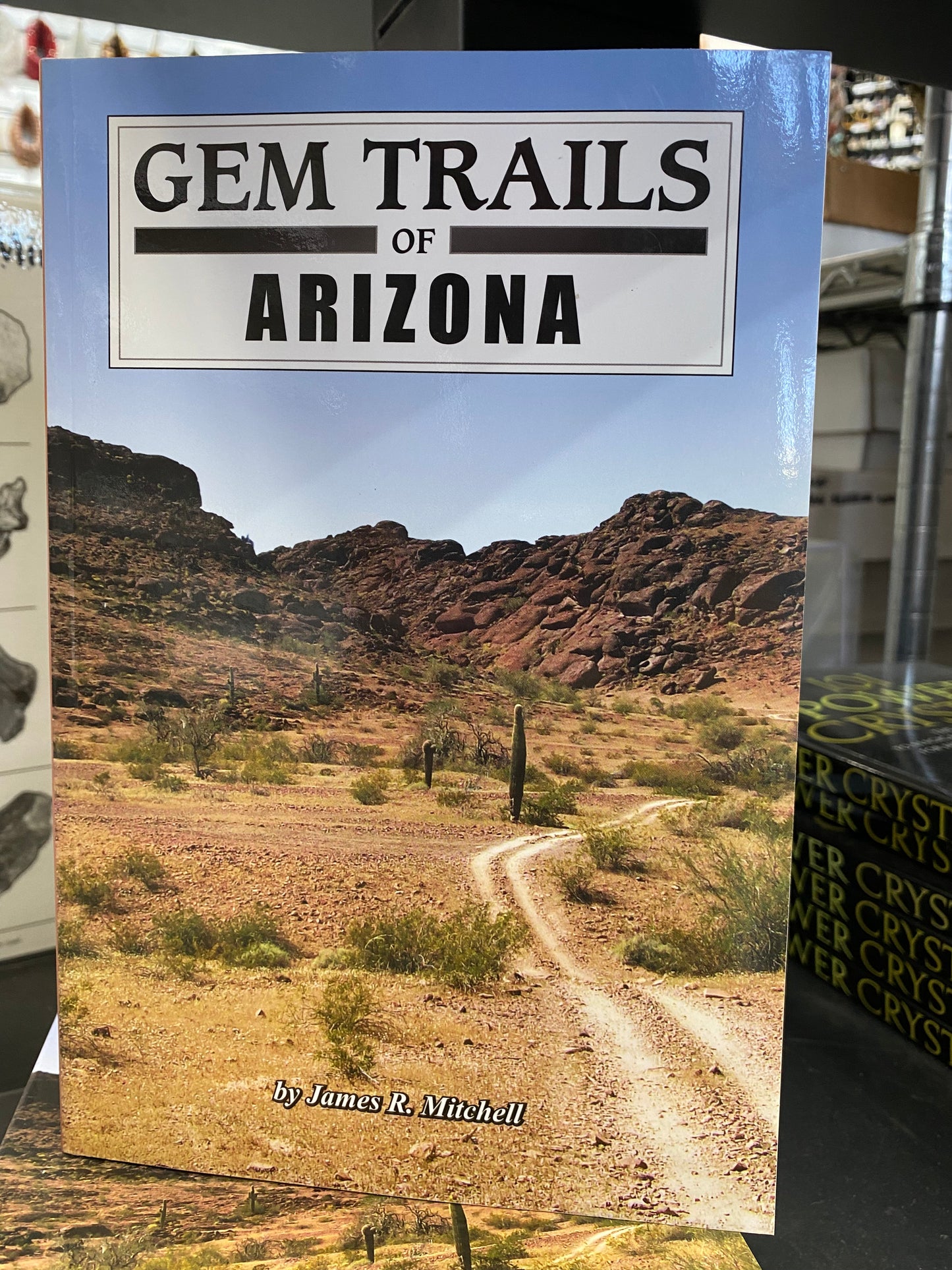 Gem Trails of Arizona By James R. Mitchell